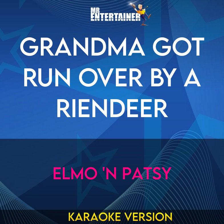 Grandma Got Run Over By A Riendeer - Elmo 'n Patsy (Karaoke Version) from Mr Entertainer Karaoke