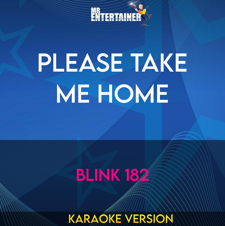 Please Take Me Home - Blink 182 (Karaoke Version) from Mr Entertainer Karaoke