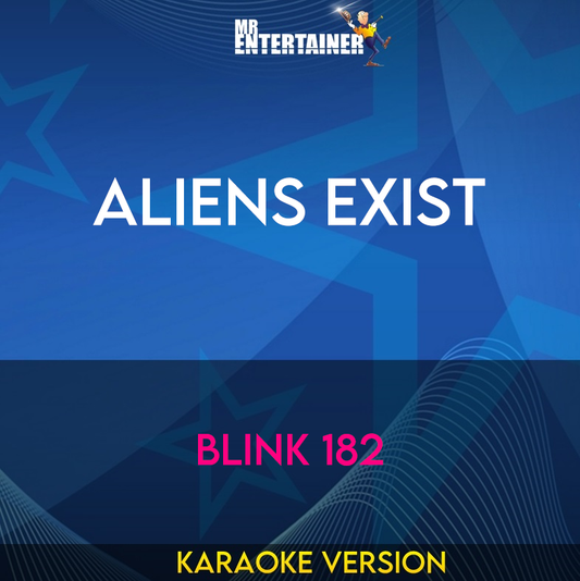 Aliens Exist - Blink 182 (Karaoke Version) from Mr Entertainer Karaoke