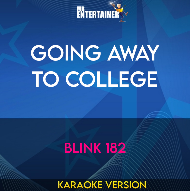 Going Away To College - Blink 182 (Karaoke Version) from Mr Entertainer Karaoke
