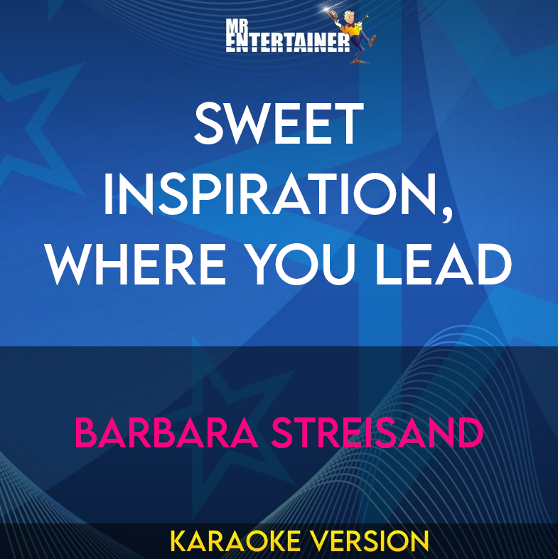 Sweet Inspiration, Where You Lead - Barbara Streisand (Karaoke Version) from Mr Entertainer Karaoke