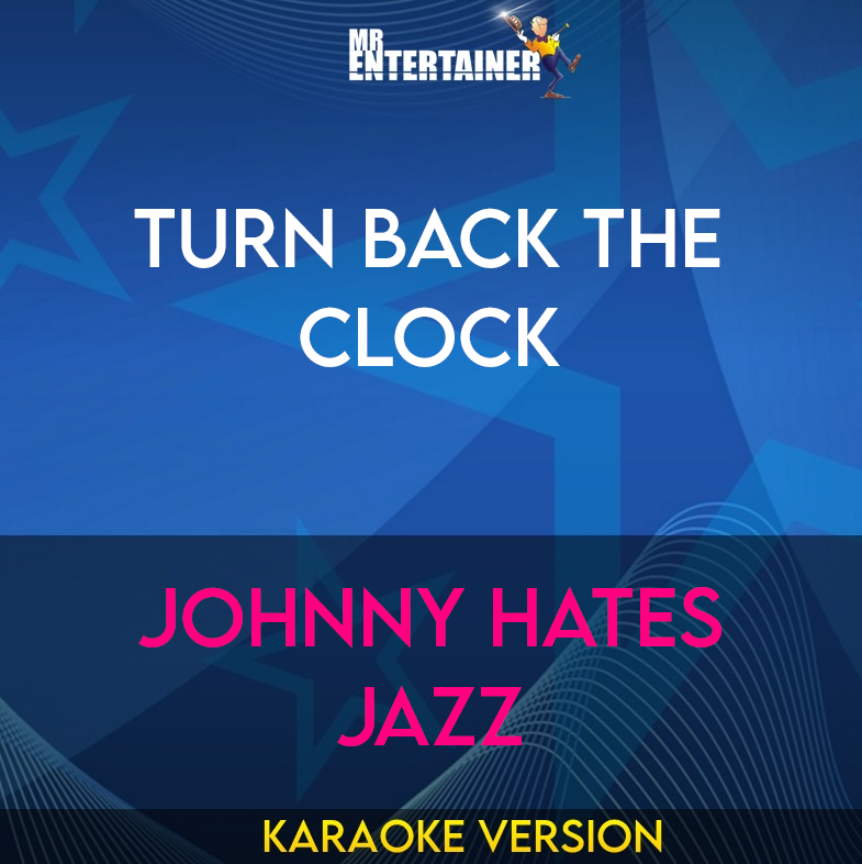 Turn Back The Clock - Johnny Hates Jazz (Karaoke Version) from Mr Entertainer Karaoke