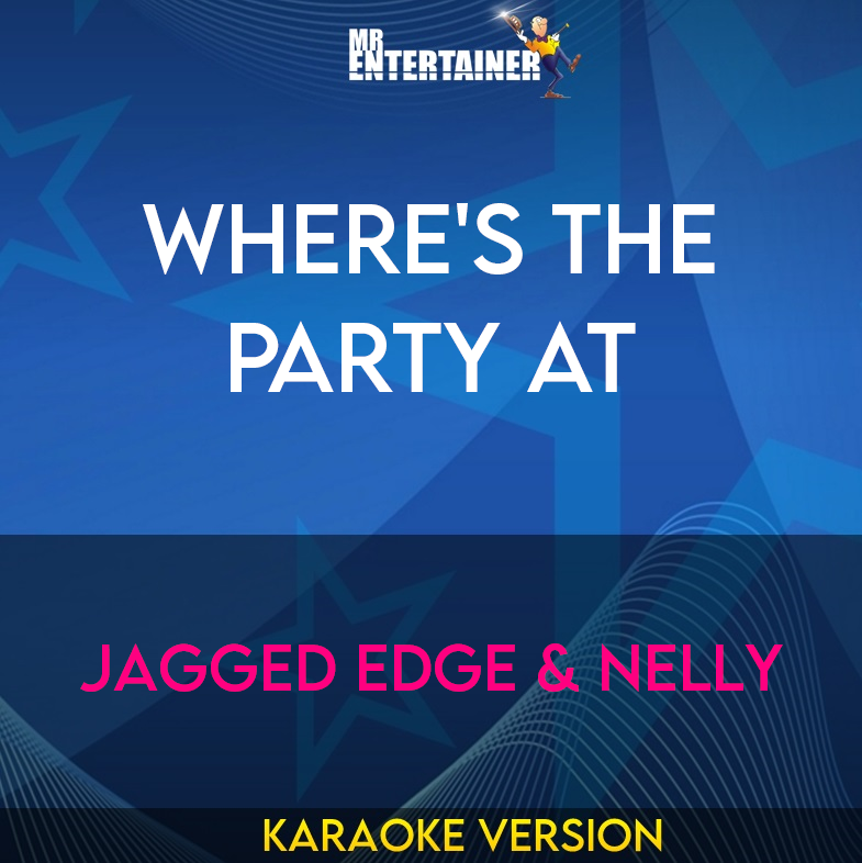 Where's The Party At - Jagged Edge & Nelly (Karaoke Version) from Mr Entertainer Karaoke