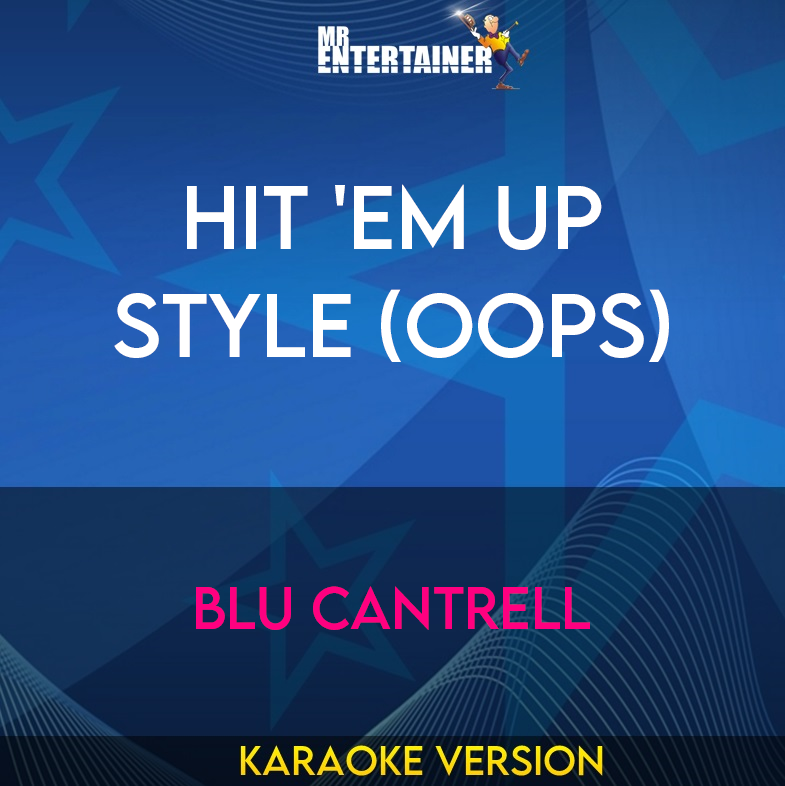 Hit 'em Up Style (Oops) - Blu Cantrell (Karaoke Version) from Mr Entertainer Karaoke