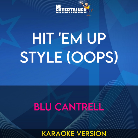 Hit 'em Up Style (Oops) - Blu Cantrell (Karaoke Version) from Mr Entertainer Karaoke