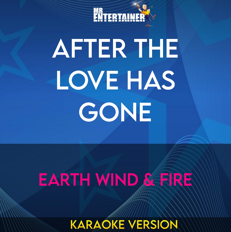 After The Love Has Gone - Earth Wind & Fire (Karaoke Version) from Mr Entertainer Karaoke