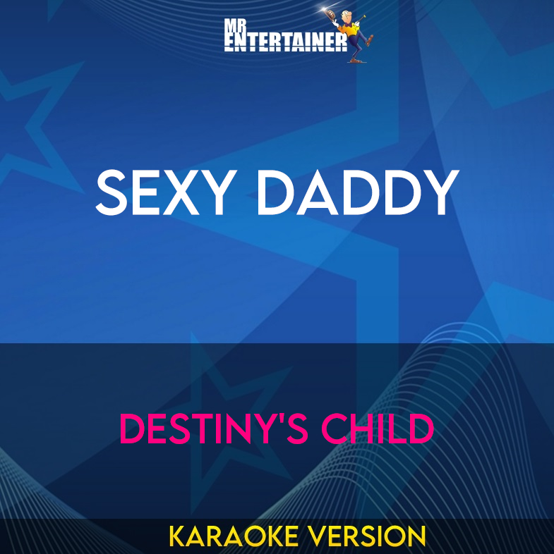 Sexy Daddy - Destiny's Child (Karaoke Version) from Mr Entertainer Karaoke