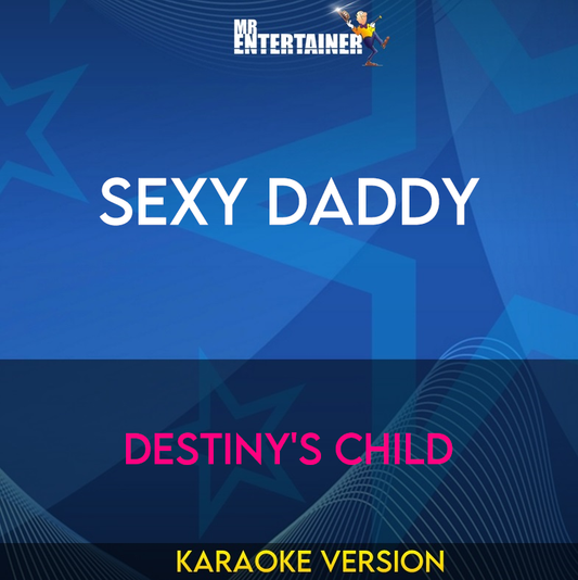 Sexy Daddy - Destiny's Child (Karaoke Version) from Mr Entertainer Karaoke