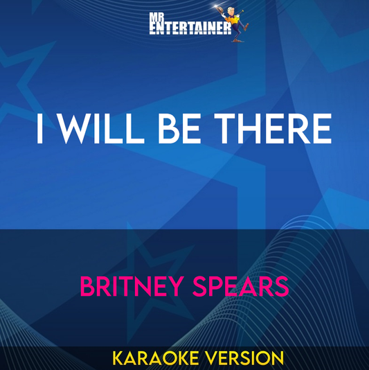 I Will Be There - Britney Spears (Karaoke Version) from Mr Entertainer Karaoke