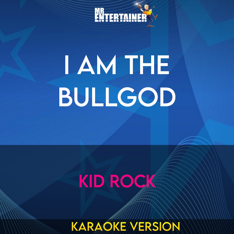 I Am The Bullgod - Kid Rock (Karaoke Version) from Mr Entertainer Karaoke