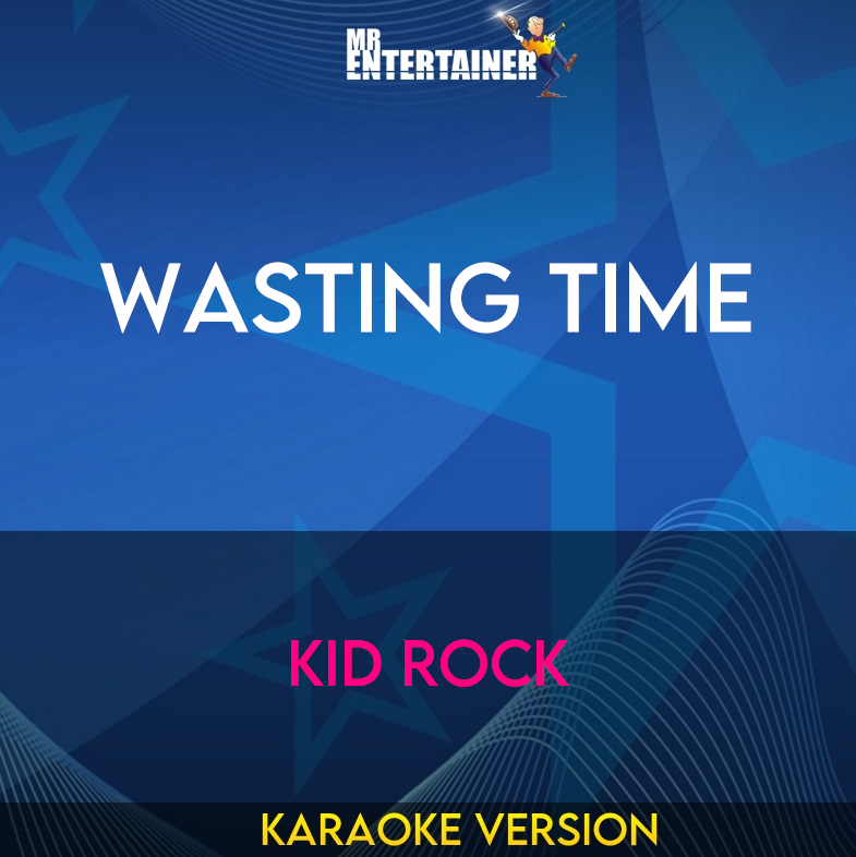 Wasting Time - Kid Rock (Karaoke Version) from Mr Entertainer Karaoke