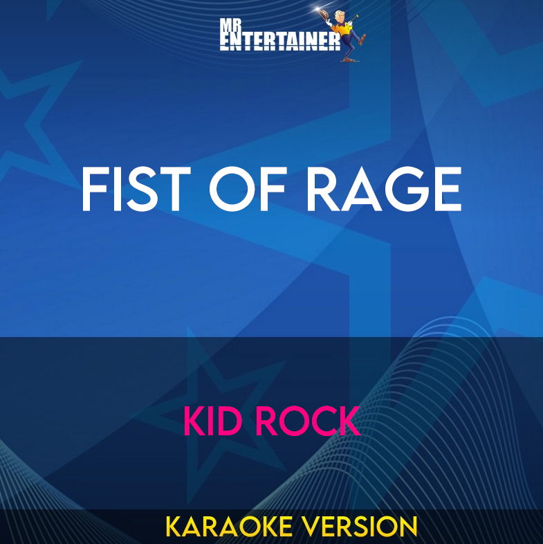 Fist Of Rage - Kid Rock (Karaoke Version) from Mr Entertainer Karaoke