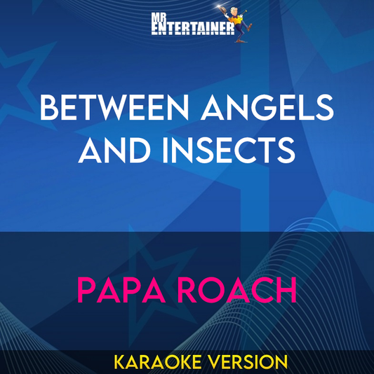 Between Angels And Insects - Papa Roach