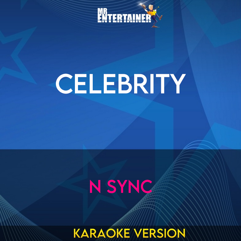 Celebrity - N Sync (Karaoke Version) from Mr Entertainer Karaoke