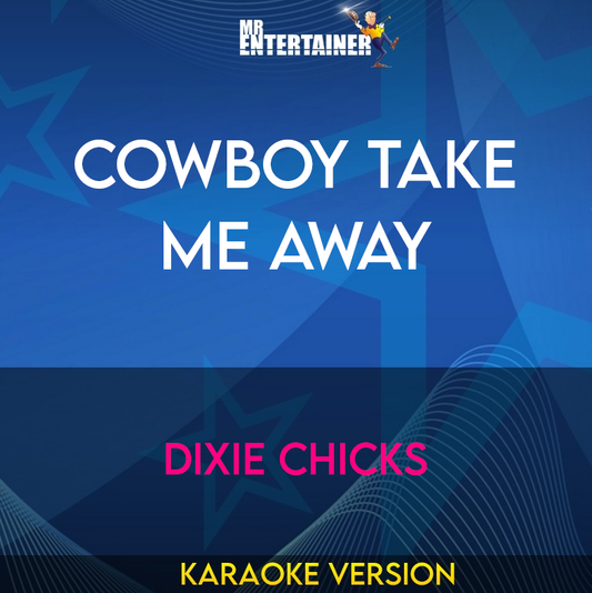 Cowboy Take Me Away - Dixie Chicks (Karaoke Version) from Mr Entertainer Karaoke