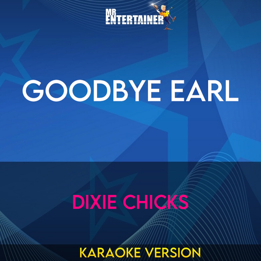 Goodbye Earl - Dixie Chicks (Karaoke Version) from Mr Entertainer Karaoke