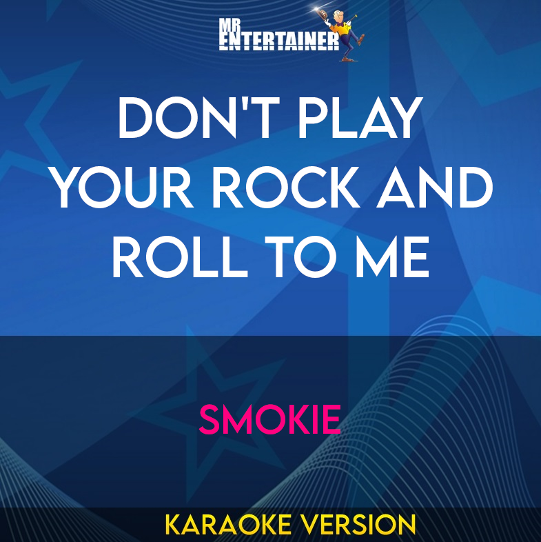 Don't Play Your Rock and Roll To Me - Smokie (Karaoke Version) from Mr Entertainer Karaoke