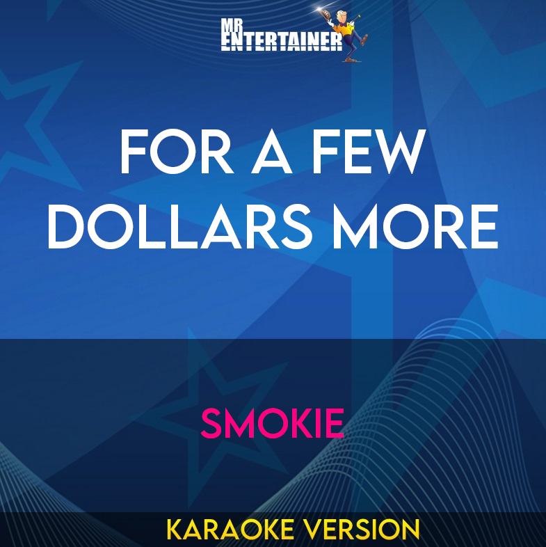 For A Few Dollars More - Smokie (Karaoke Version) from Mr Entertainer Karaoke