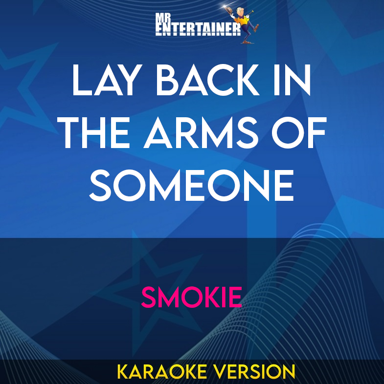 Lay Back In The Arms Of Someone - Smokie (Karaoke Version) from Mr Entertainer Karaoke