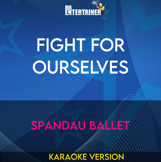 Fight For Ourselves - Spandau Ballet (Karaoke Version) from Mr Entertainer Karaoke