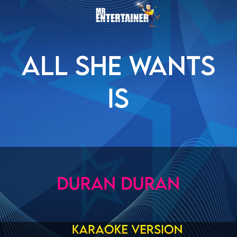 All She Wants Is - Duran Duran (Karaoke Version) from Mr Entertainer Karaoke
