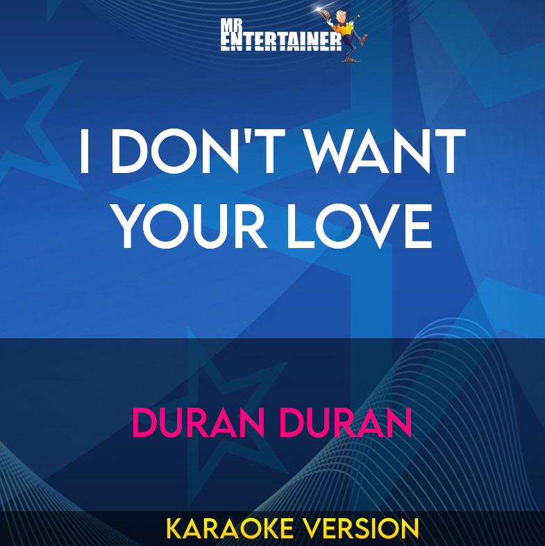 I Don't Want Your Love - Duran Duran (Karaoke Version) from Mr Entertainer Karaoke