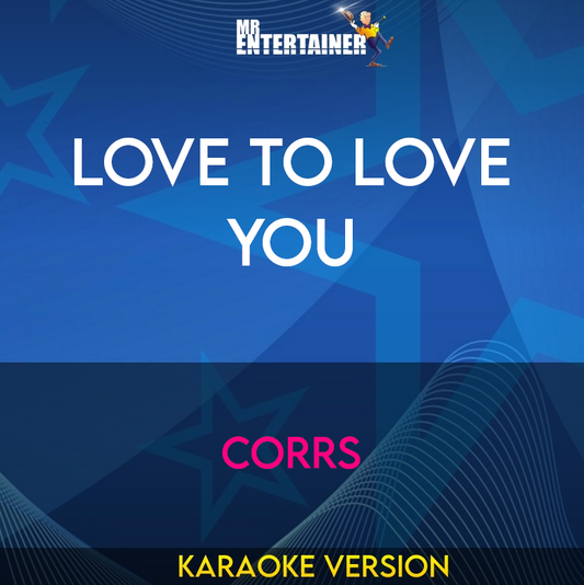 Love To Love You - Corrs (Karaoke Version) from Mr Entertainer Karaoke