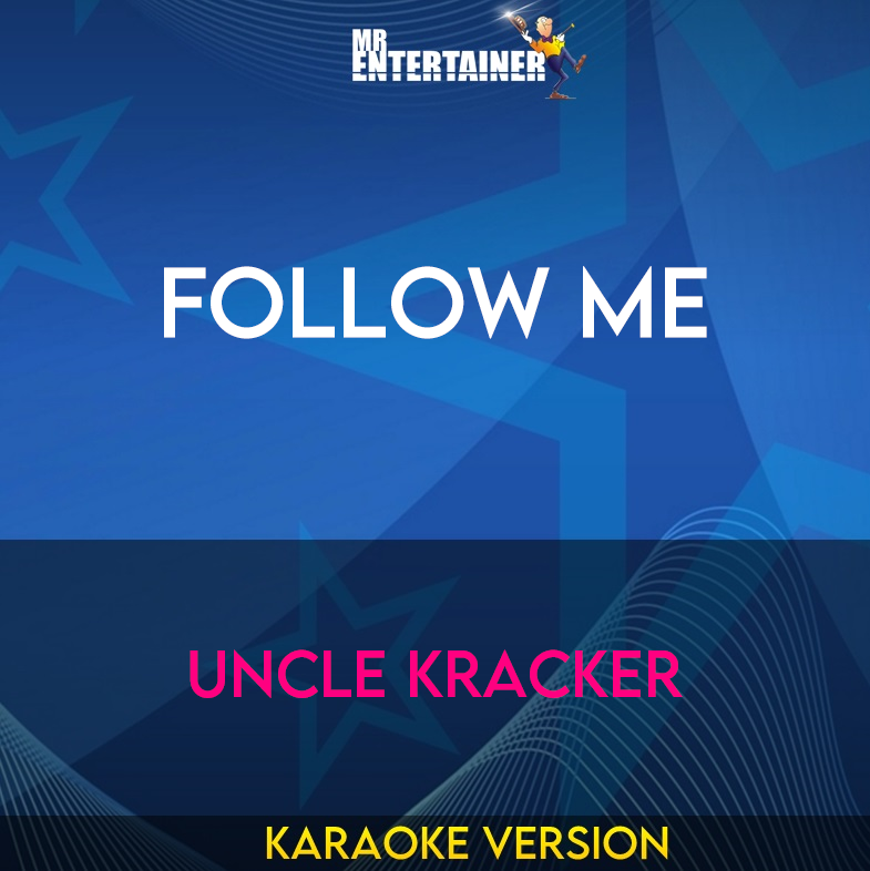 Follow Me - Uncle Kracker (Karaoke Version) from Mr Entertainer Karaoke