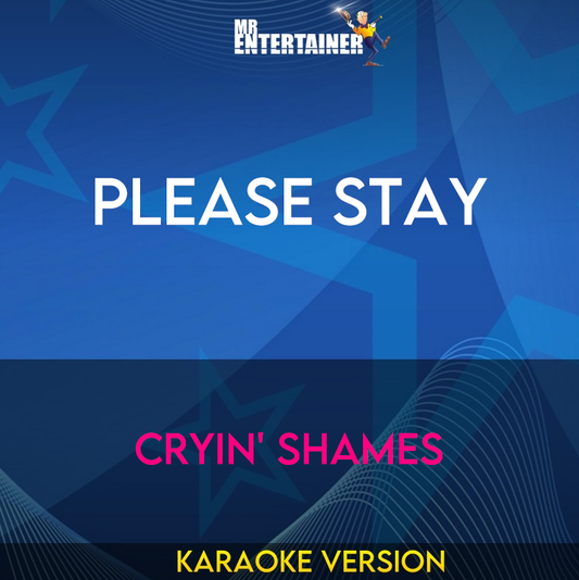 Please Stay - Cryin' Shames (Karaoke Version) from Mr Entertainer Karaoke