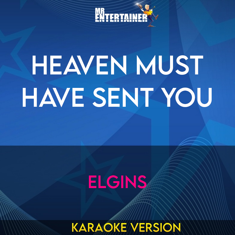 Heaven Must Have Sent You - Elgins (Karaoke Version) from Mr Entertainer Karaoke