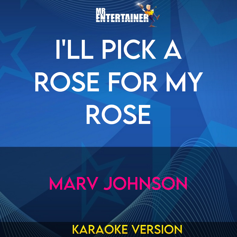 I'll Pick A Rose For My Rose - Marv Johnson (Karaoke Version) from Mr Entertainer Karaoke