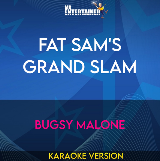 Fat Sam's Grand Slam - Bugsy Malone (Karaoke Version) from Mr Entertainer Karaoke