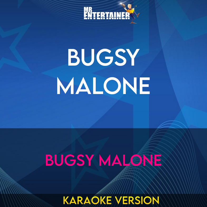 Bugsy Malone - Bugsy Malone (Karaoke Version) from Mr Entertainer Karaoke