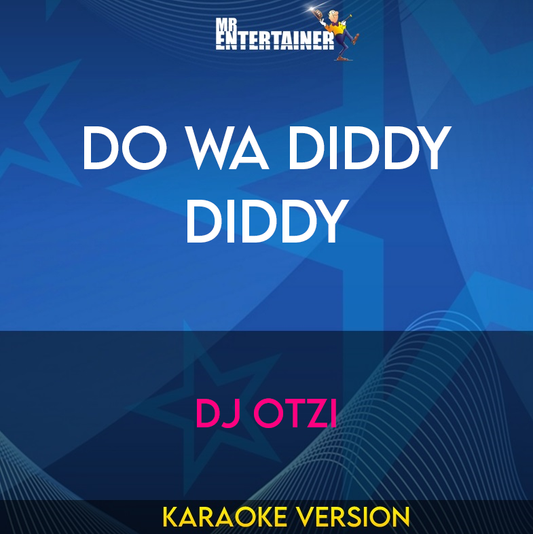 Do Wa Diddy Diddy - DJ Otzi (Karaoke Version) from Mr Entertainer Karaoke