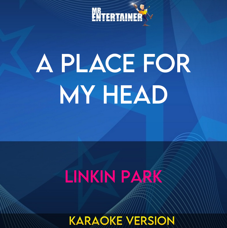 A Place For My Head - Linkin Park (Karaoke Version) from Mr Entertainer Karaoke