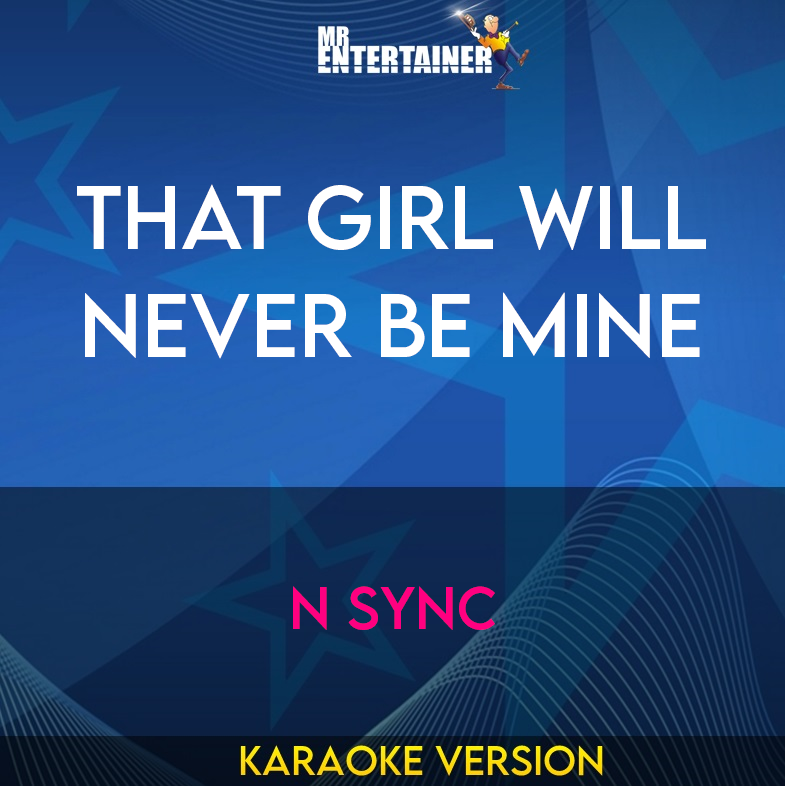 That Girl Will Never Be Mine - N Sync (Karaoke Version) from Mr Entertainer Karaoke