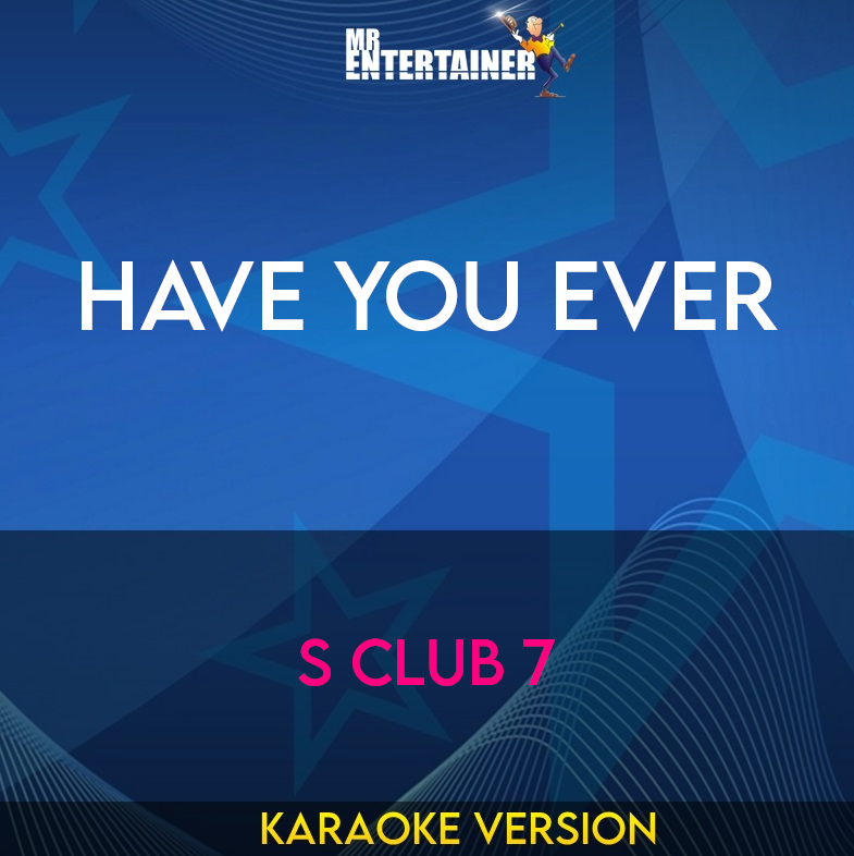 Have You Ever - S Club 7 (Karaoke Version) from Mr Entertainer Karaoke