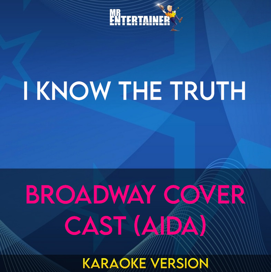 I Know The Truth - Broadway Cover Cast (Aida) (Karaoke Version) from Mr Entertainer Karaoke