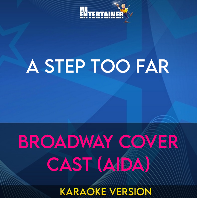 A Step Too Far - Broadway Cover Cast (Aida) (Karaoke Version) from Mr Entertainer Karaoke