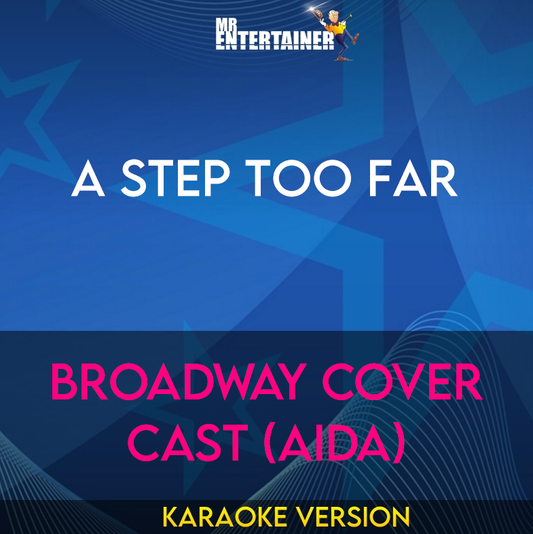 A Step Too Far - Broadway Cover Cast (Aida) (Karaoke Version) from Mr Entertainer Karaoke