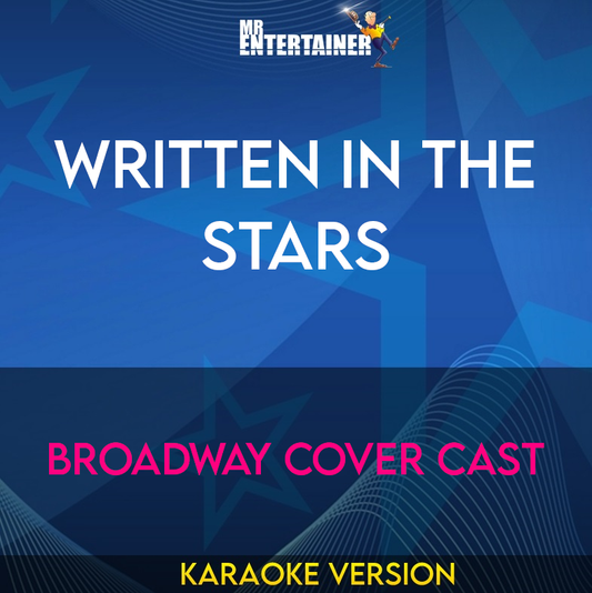 Written In The Stars - Broadway Cover Cast (Karaoke Version) from Mr Entertainer Karaoke