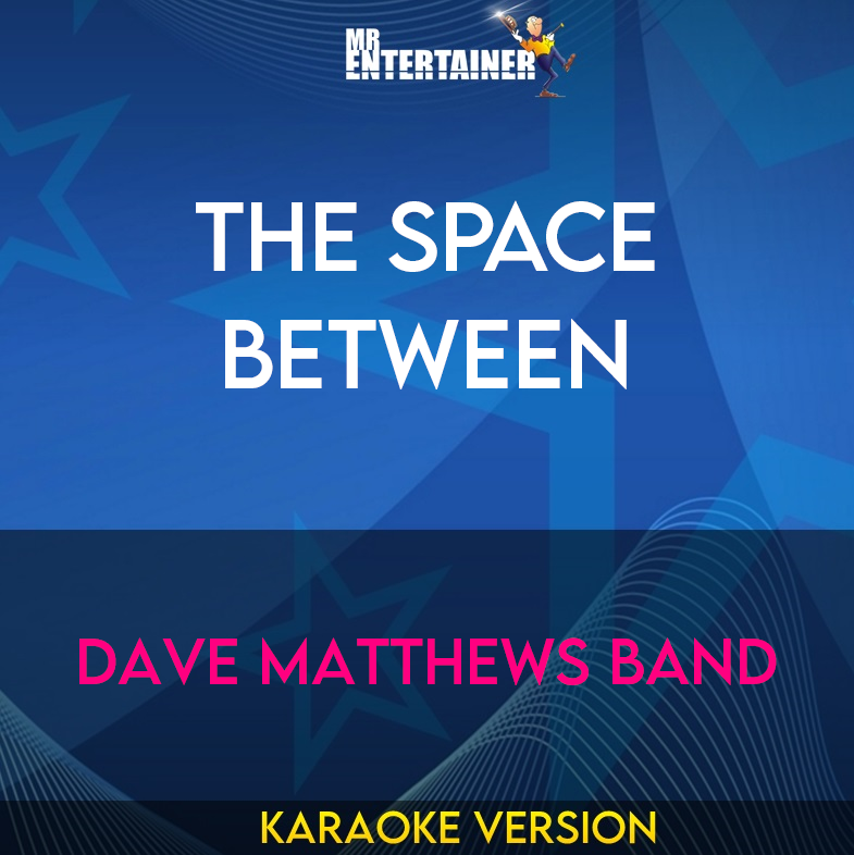 The Space Between - Dave Matthews Band (Karaoke Version) from Mr Entertainer Karaoke