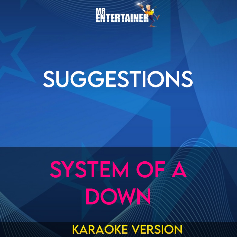 Suggestions - System Of A Down (Karaoke Version) from Mr Entertainer Karaoke