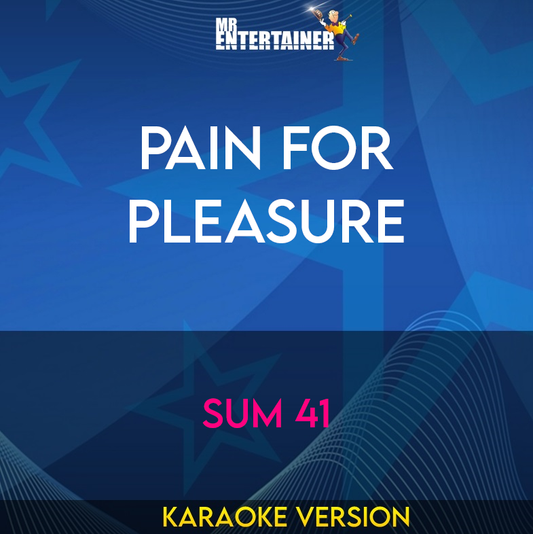 Pain For Pleasure - Sum 41 (Karaoke Version) from Mr Entertainer Karaoke