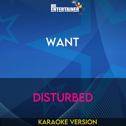 Want - Disturbed (Karaoke Version) from Mr Entertainer Karaoke