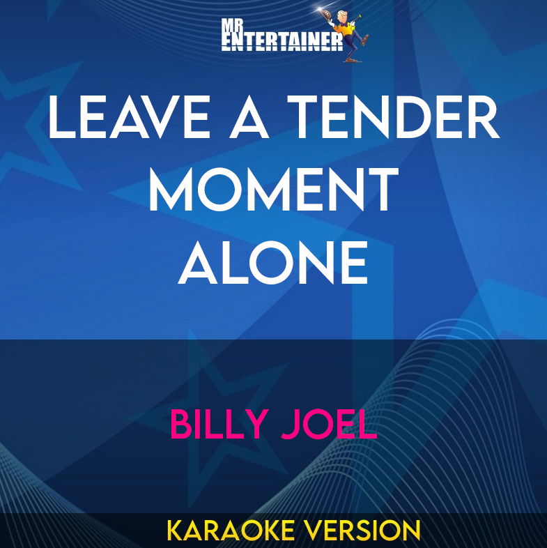 Leave A Tender Moment Alone - Billy Joel (Karaoke Version) from Mr Entertainer Karaoke