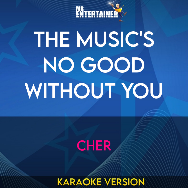 The Music's No Good Without You - Cher (Karaoke Version) from Mr Entertainer Karaoke