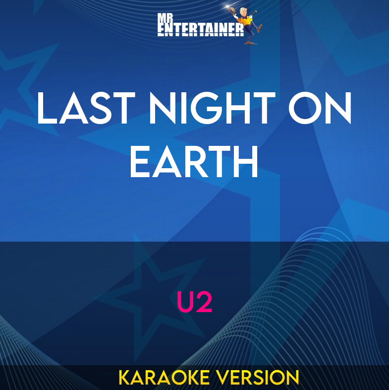 Last Night On Earth - U2 (Karaoke Version) from Mr Entertainer Karaoke