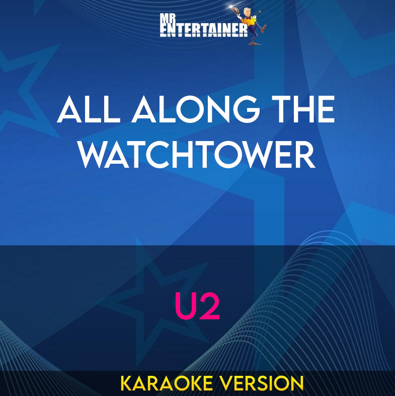 All Along The Watchtower - U2 (Karaoke Version) from Mr Entertainer Karaoke