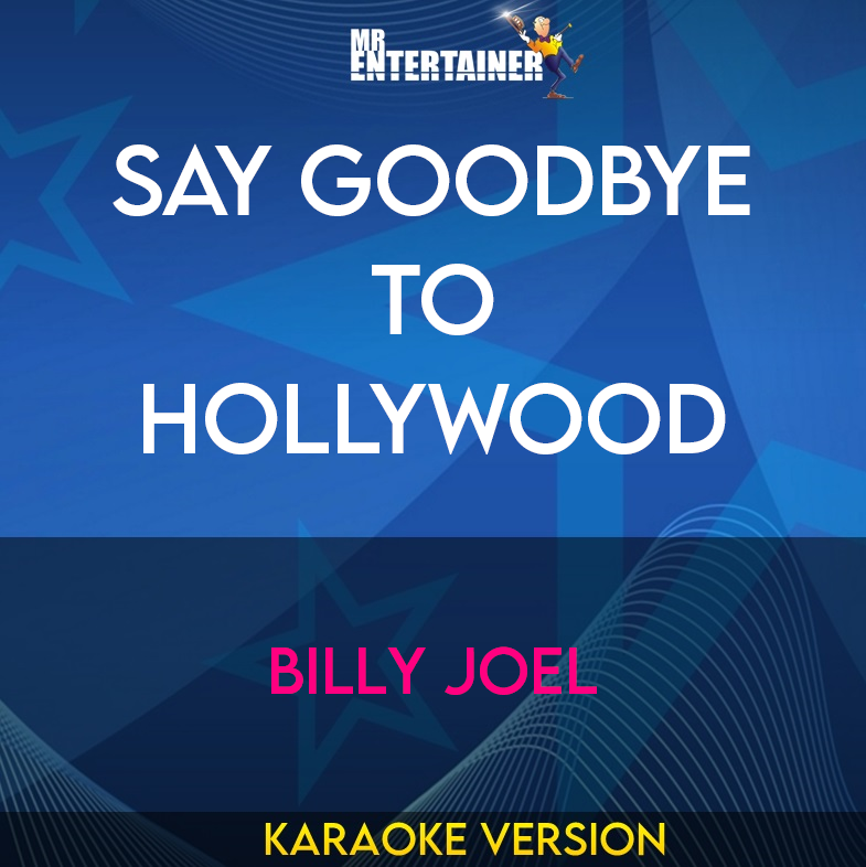 Say Goodbye To Hollywood - Billy Joel (Karaoke Version) from Mr Entertainer Karaoke